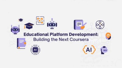 Educational Platform Development: Building the Next Coursera