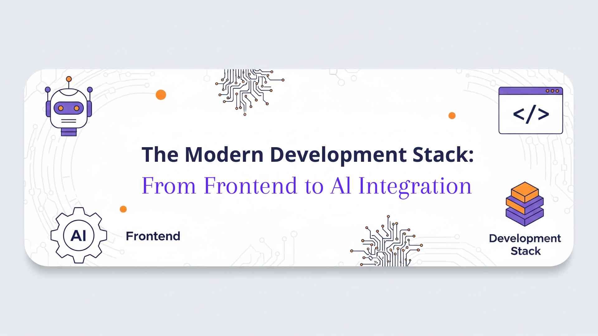 Development Stack Ecosystem Modern Development Stack: From Frontend to AI Integration in 2025 ...