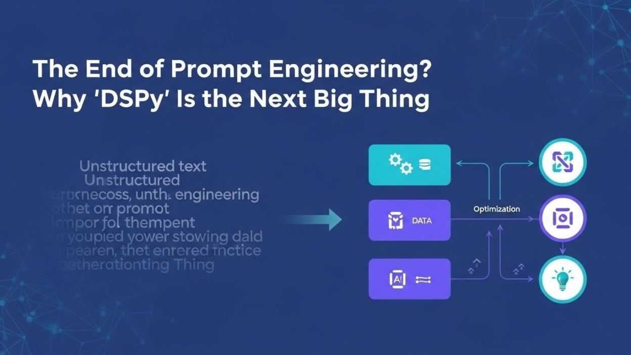 The End of Prompt Engineering? Why "DSPy" is the Next Big Thing