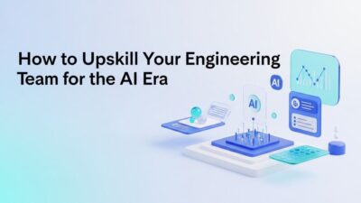 How to Upskill Your Engineering Team for the AI Era