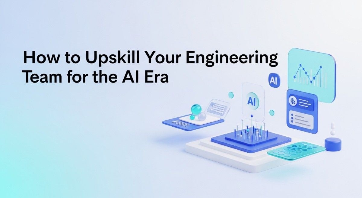 How to Upskill Your Engineering Team for the AI Era
