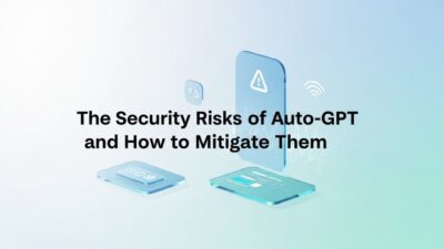 security risks of Auto-GPT and mitigation strategies
