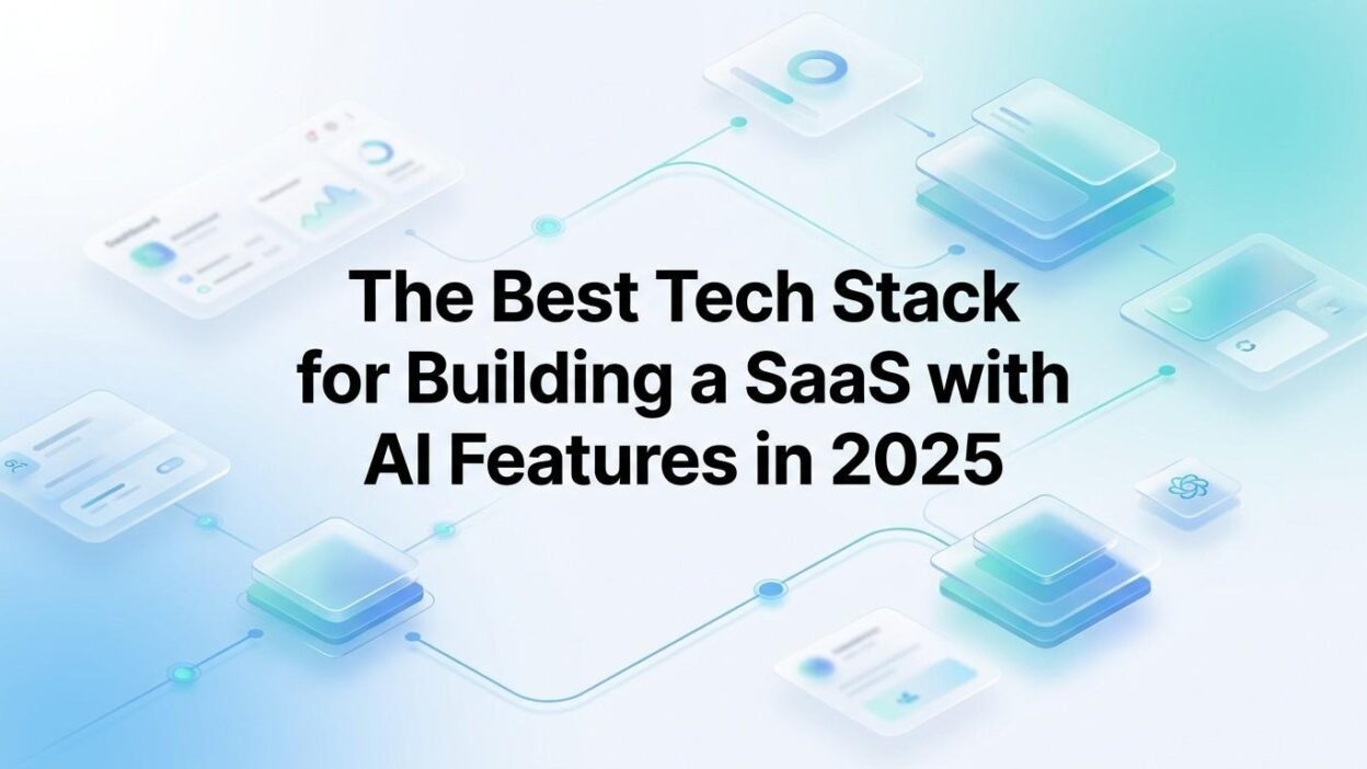 best tech stack for building a SaaS with AI features in 2025