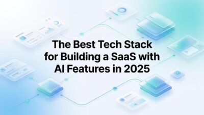 best tech stack for building a SaaS with AI features in 2025