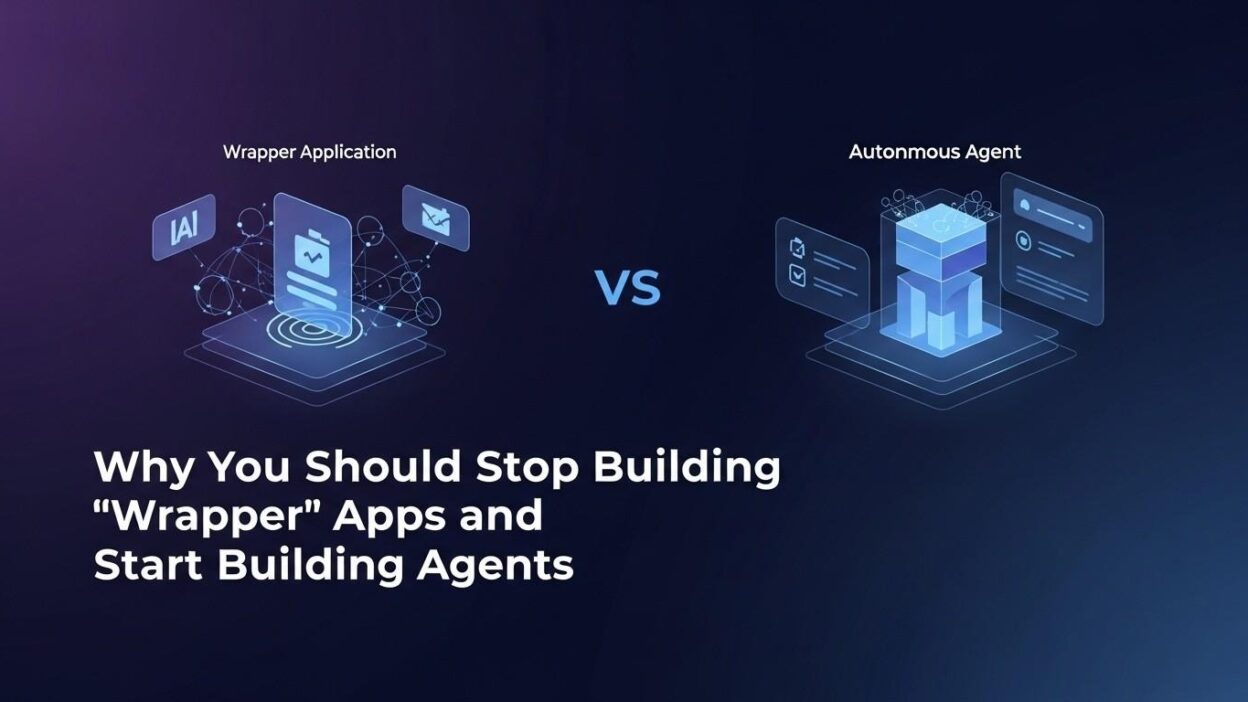 stop building wrapper apps start building AI agents