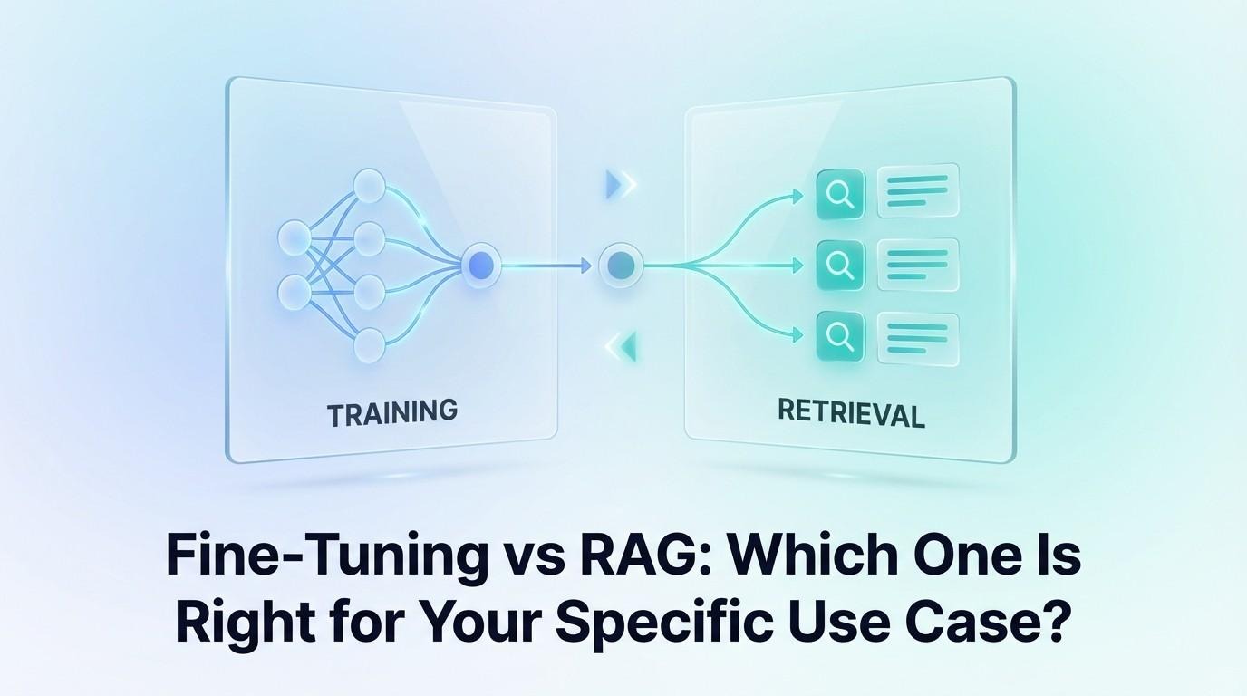 Fine-tuning vs RAG: Which one is right for your specific use case?