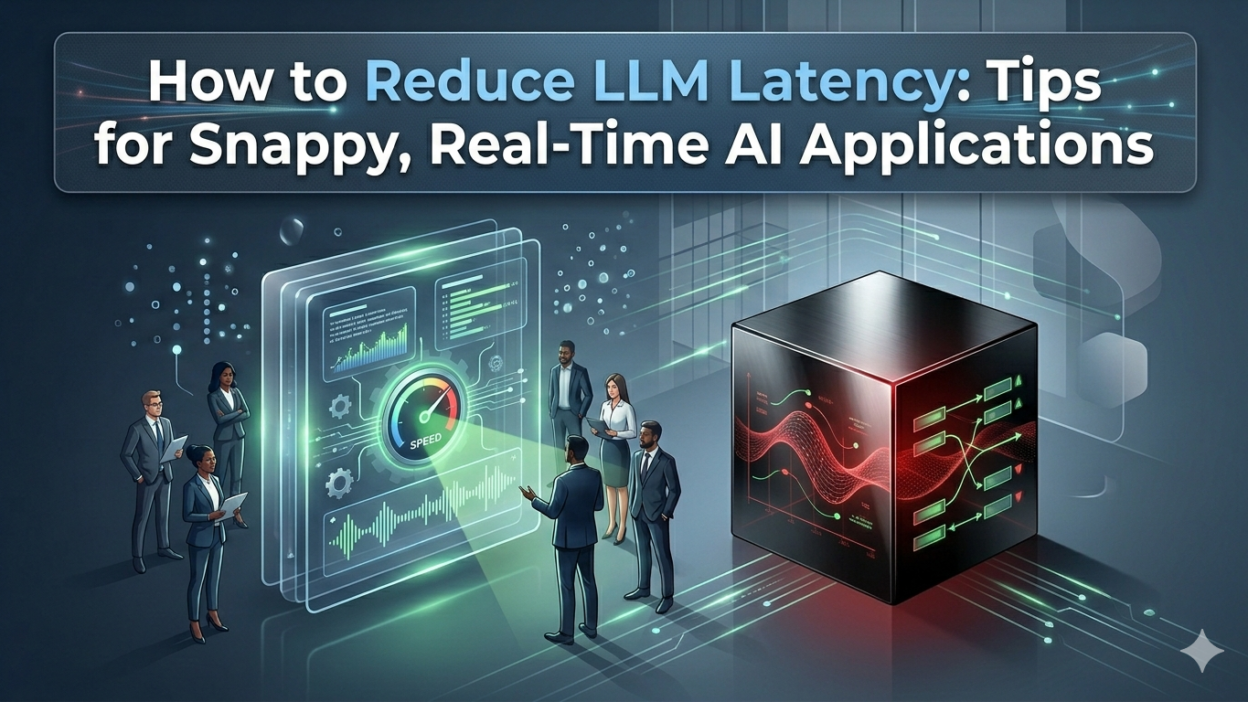 reduce LLM latency for real-time applications