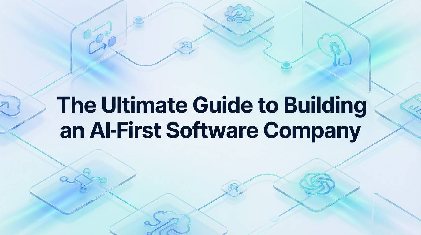 The ultimate guide to building an AI-first software company.